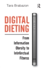 Digital Dieting : From Information Obesity to Intellectual Fitness - eBook