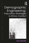 Demographic Engineering: Population Strategies in Ethnic Conflict - eBook