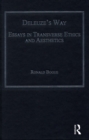 Deleuze's Way : Essays in Transverse Ethics and Aesthetics - eBook