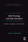 Dalit Theology and Dalit Liberation : Problems, Paradigms and Possibilities - eBook