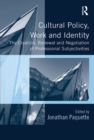 Cultural Policy, Work and Identity : The Creation, Renewal and Negotiation of Professional Subjectivities - eBook