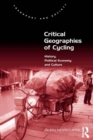Critical Geographies of Cycling : History, Political Economy and Culture - eBook