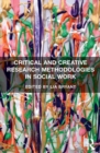 Critical and Creative Research Methodologies in Social Work - eBook