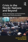 Crisis in the Nordic Nations and Beyond : At the Intersection of Environment, Finance and Multiculturalism - eBook