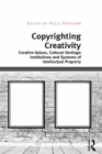 Copyrighting Creativity : Creative Values, Cultural Heritage Institutions and Systems of Intellectual Property - eBook