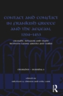 Contact and Conflict in Frankish Greece and the Aegean, 1204-1453 : Crusade, Religion and Trade between Latins, Greeks and Turks - eBook