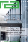 Constructing a Place of Critical Architecture in China : Intermediate Criticality in the Journal Time + Architecture - eBook