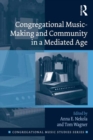 Congregational Music-Making and Community in a Mediated Age - eBook