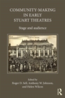 Community-Making in Early Stuart Theatres : Stage and audience - eBook