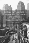 Collage in Twentieth-Century Art, Literature, and Culture : Joseph Cornell, William Burroughs, Frank O’Hara, and Bob Dylan - eBook