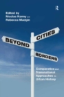 Cities Beyond Borders : Comparative and Transnational Approaches to Urban History - eBook
