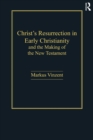 Christ's Resurrection in Early Christianity : and the Making of the New Testament - eBook