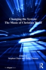 Changing the System: The Music of Christian Wolff - eBook