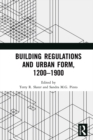 Building Regulations and Urban Form, 1200-1900 - eBook