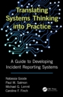 Translating Systems Thinking into Practice : A Guide to Developing Incident Reporting Systems - eBook