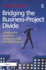 Bridging the Business-Project Divide : Techniques for Reconciling Business-as-Usual and Project Cultures - eBook