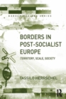 Borders in Post-Socialist Europe : Territory, Scale, Society - eBook