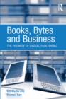 Books, Bytes and Business : The Promise of Digital Publishing - eBook