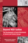 Beyond NGO-ization : The Development of Social Movements in Central and Eastern Europe - eBook