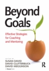 Beyond Goals : Effective Strategies for Coaching and Mentoring - eBook