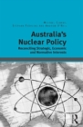 Australia's Nuclear Policy : Reconciling Strategic, Economic and Normative Interests - eBook