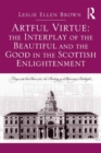 Artful Virtue: The Interplay of the Beautiful and the Good in the Scottish Enlightenment - eBook
