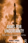 Arms for Uncertainty : Nuclear Weapons in US and Russian Security Policy - eBook
