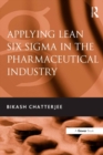 Applying Lean Six Sigma in the Pharmaceutical Industry - eBook