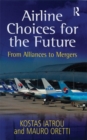 Airline Choices for the Future : From Alliances to Mergers - eBook