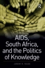 AIDS, South Africa, and the Politics of Knowledge - eBook