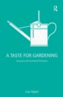 A Taste for Gardening : Classed and Gendered Practices - eBook