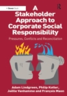 A Stakeholder Approach to Corporate Social Responsibility : Pressures, Conflicts, and Reconciliation - eBook