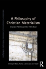 A Philosophy of Christian Materialism : Entangled Fidelities and the Public Good - eBook