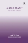 A Good Death? : Law and Ethics in Practice - eBook