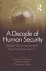 A Decade of Human Security : Global Governance and New Multilateralisms - eBook