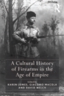 A Cultural History of Firearms in the Age of Empire - eBook