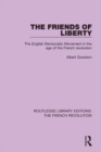 The Friends of Liberty : The English Democratic Movement in the Age of the French Revolution - eBook