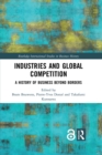 Industries and Global Competition : A History of Business Beyond Borders - eBook