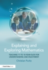 Explaining and Exploring Mathematics : Teaching 11- to 18-year-olds for understanding and enjoyment - eBook