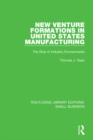 New Venture Formations in United States Manufacturing : The Role of Industry Environments - eBook