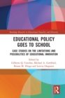 Educational Policy Goes to School : Case Studies on the Limitations and Possibilities of Educational Innovation - eBook