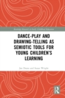 Dance-Play and Drawing-Telling as Semiotic Tools for Young Children's Learning - eBook
