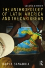 The Anthropology of Latin America and the Caribbean - eBook