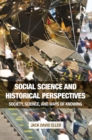 Social Science and Historical Perspectives : Society, Science, and Ways of Knowing - eBook