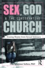 Sex, God, and the Conservative Church : Erasing Shame from Sexual Intimacy - eBook