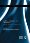 Muslims, Migration and Citizenship : Processes of Inclusion and Exclusion - eBook