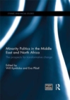 Minority Politics in the Middle East and North Africa : The Prospects for Transformative Change - eBook