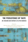 The Persistence of Taste : Art, Museums and Everyday Life After Bourdieu - eBook