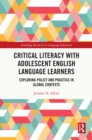 Critical Literacy with Adolescent English Language Learners : Exploring Policy and Practice in Global Contexts - eBook