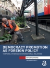 Democracy Promotion as Foreign Policy : Temporal Othering in International Relations - eBook